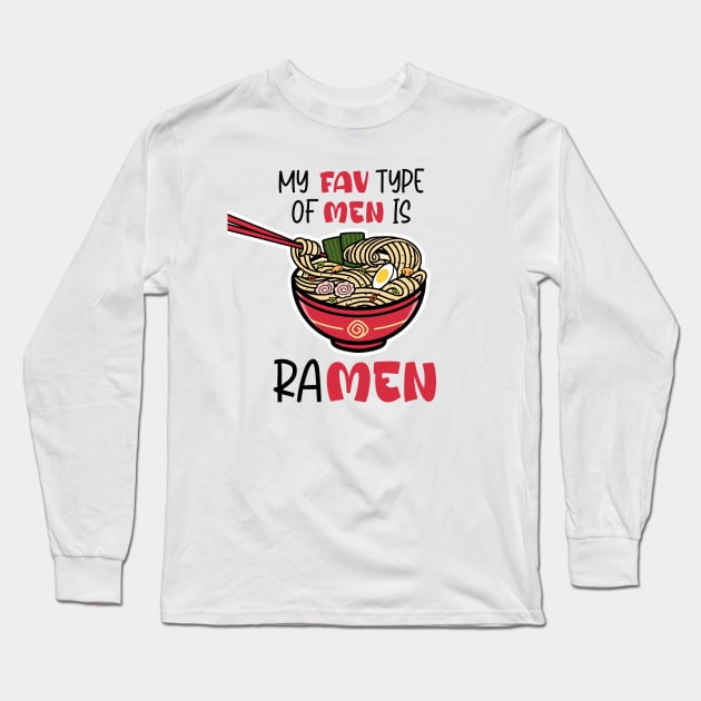 My fav type of men is ramen Long Sleeve T-Shirt by tkzgraphic